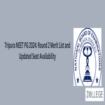 Tripura NEET PG 2024 Round 2 Merit List and Updated Seat Availability